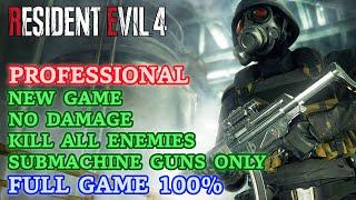 Professional 100% NG/SMG Only/No Damage/Kill All Enemies - RE 4 Remake Full Game [4K 60FPS]