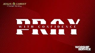 Pray With Confidence - Worship Service (March 19, 2023)