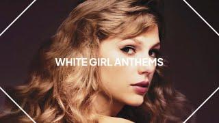 white girl anthems