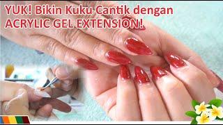 YUK!!! Bikin KUKU MAKIN CANTIK dengan ACRYLIC GEL EXTENSION!