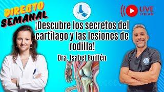 En directo con la Dra. Isabel Guillén: Todo sobre lesiones de cartílago, rodilla y tobillo