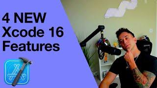 Xcode 16 Just CHANGED Everything!  4 NEW Features You MUST See!