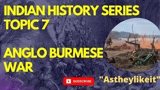 Anglo Burmese War Indian History Series Topic 7