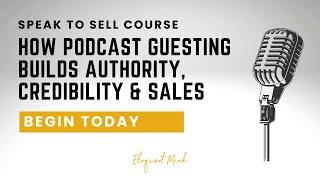 01-Speak to Sell: How Podcast Guesting Builds Authority, Credibility & Sales