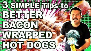 3 TIPS TO MAKE BETTER BACON WRAPPED HOT DOGS