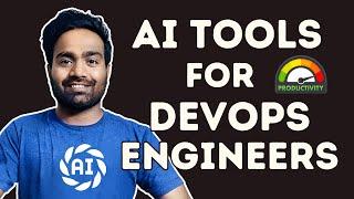 6 AI tools for DevOps Engineers | Improve productivity for Day to Day tasks