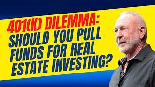 401(k) Dilemma: Should You Pull Funds for Real Estate Investing?