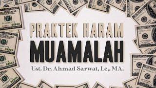 Praktek haram muamalah - Ust. Dr. Ahmad Sarwat, Lc. MA.