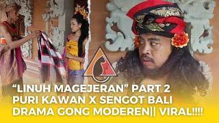 VIRAL !!! DRAMA GONG PURI KAWAN x SENGOT BALI||LINUH MAGEJERAN|| PART 2||2024||PURI KAWAN.