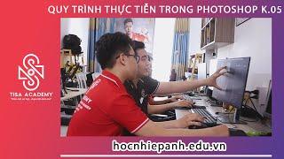 QUY TRÌNH ĐẠO TẠO PHOTOSHOP THỰC CHIẾN- HỌC VIỆN NHIẾP ẢNH TISA