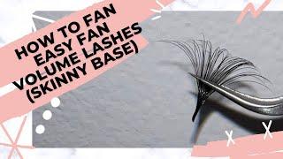 How to fan easy fan volume lashes (skinny base)