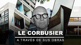 Le Corbusier A Través De Sus Obras (Narrado)