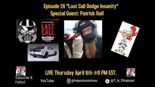 Season 2 Episode 26 “Last Call Dodge Insanity” - Special Guest: Patrick Rall