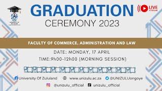 UNIZULU GRADUATION CEREMONY  2023 - FACULTY OF COMMERCE,ADMINISTRATION AND LAW (MORNING SESSION)