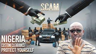 "Nigeria Custom Clearance Scam: Protect Yourself from Extortion!"