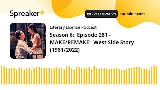 Season 6:  Episode 281 - MAKE/REMAKE:  West Side Story (1961/2022)