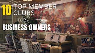 London's Top 10 Private Members Clubs for Business Owners