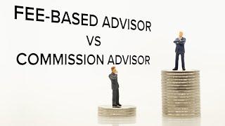 Fee-Based vs. Commission-Based Advisors - What's Best For You?