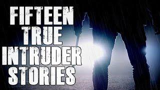 15 TRUE Home Intruder Scary Stories | Break In Stories