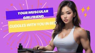 Muscular Girlfriend Cuddles With You In Bed [F4M] [Audio RP] [Muscle Girl] [Cute]