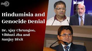 Hindumisia and Genocide Denial, root cause analysis | Vibhuti Jha and Ajay Chrungoo