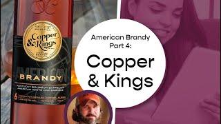 American Brandy Part 4: Copper & Kings