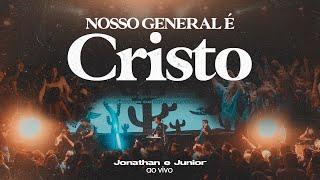 NOSSO GENERAL É CRISTO | JONATHAN E JUNIOR AO VIVO
