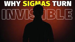 Why Sigma Males Turn Invisible