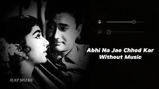 Abhi Na Jaao Chhod Kar (Without Music Vocals Only) | Mohd Rafi, Asha Bhosle