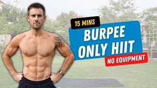 Intense 15 Minute BURPEE ONLY HIIT Workout for Serious Results!