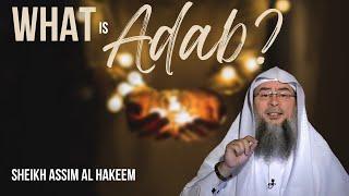 What is the meaning of Adab? assim al hakeem JAL