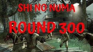 WaW SHI NO NUMA ROUND 300