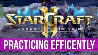 StarCraft 2: How-to Improve & Efficiently Practice! (Guide)