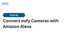 How to Connect eufy Cameras with Amazon Alexa