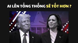 Donald Trump và Harris. Ai lên tổng thống sẽ tốt hơn?