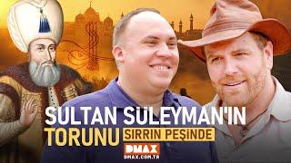 Sultan Süleyman'ın Torunu Sırrın Peşinde | Bilinmeyene Yolculuk