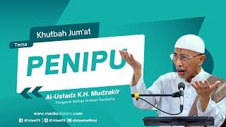 PENIPU || KHUTBAH JUM'AT, 2024 11 22 || AL-USTADZ K.H. MUDZAKIR