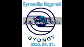 Gyöngy Napok (2020.06.27.) Göncz József: Az öngyógyítás művészete