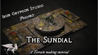 Iron Gryphon Studio - Ep 34 The Sundial (Dnd courtyard terrain, sun dial clock)