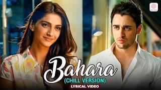 Bahara - Chill Version | Lyrical | Sonam Kapoor | Imran Khan | I Hate Luv Storys | Vishal & Shekhar