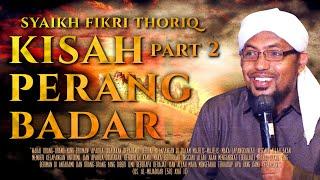 KISAH PERANG BADAR PART 2 | SYEIKH FIKRI THORIQ | MRBJ TV