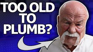 Am I Too Old to Become a Plumber?