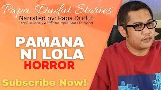 PAMANA NI LOLA | YNA | PAPA DUDUT STORIES HORROR