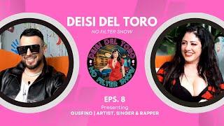 Deisi Del Toro "No Filter Show" #8 - Gusfino | Latin Artist, Singer & Rapper