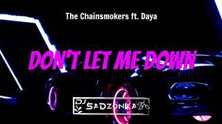 The Chainsmokers ft. Daya - Don't Let Me Down (SaDzonKa Remix)