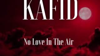 Kafid - No Love In The Air