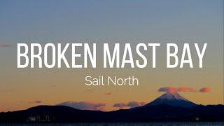 Sail North - Broken Mast Bay (Lyrics)