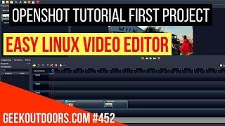 OPENSHOT TUTORIAL: Creating First Video Project Geekoutdoors.com EP452