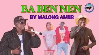 Ba Ben Nen By Malong Amiir||Garangmagak Tv 2023