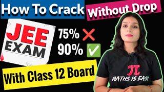 How to Crack JEE With Class 12 Boards| without Drop|| How to Score 90% in Board Exam | JEE 2025